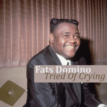 Fats Domino - Tried of Crying