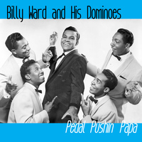 Billy Ward and his Dominoes - Pedal Pushin' Papa
