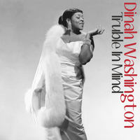 Dinah Washington - Trouble in Mind
