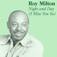 Roy Milton - Night and Day (I Miss You So)