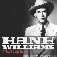 Hank Williams - I Can't Help It