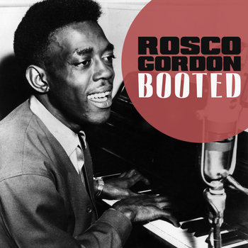 Rosco Gordon - Booted