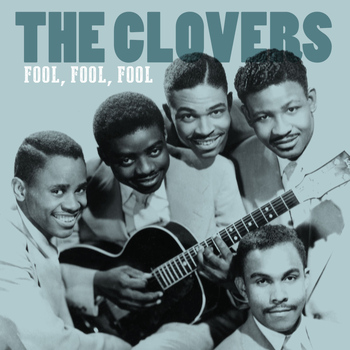 The Clovers - Fool, Fool, Fool