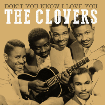 The Clovers - Don't You Know I Love You