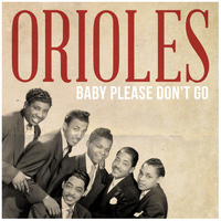 Orioles - Baby Please Don't Go