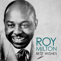Roy Milton - Best Wishes