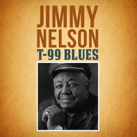 Jimmy Nelson - T-99 Blues