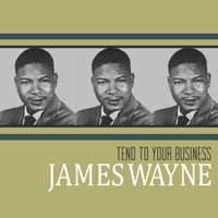 James Wayne - Tend to Your Business