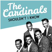 The Cardinals - Shouldn't I Know