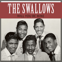 The Swallows - Will You Be Mine