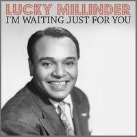 Lucky Millinder - I'm Waiting Just for You