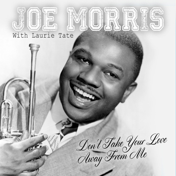 JOE MORRIS - Don't Take Your Love Away from Me