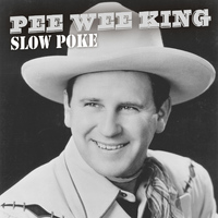 Pee Wee King - Slow Poke
