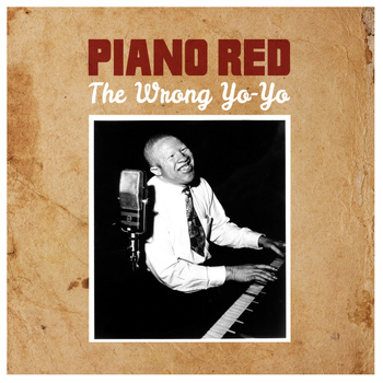 Piano Red - The Wrong Yo-Yo