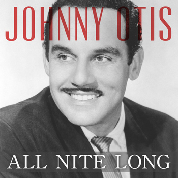 Johnny Otis - All Nite Long