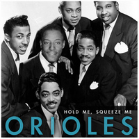 Orioles - Hold Me, Squeeze Me