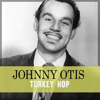 Johnny Otis - Turkey Hop