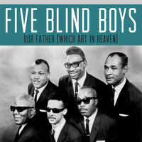 Five Blind Boys - Our Father (Which Art in Heaven)