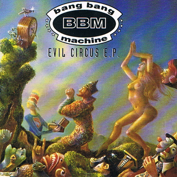 Bang Bang Machine - Evil Circus EP