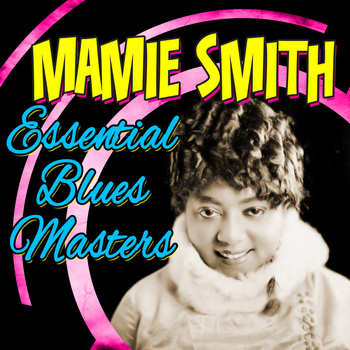Mamie Smith - Essential Blues Masters