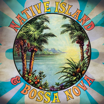 Various Artists - Native Island & Bossa Nova