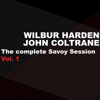 Wilbur Harden | John Coltrane - The Complete Savoy Sessions, Vol. 1