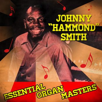 Johnny "Hammond" Smith - Essential Organ Masters