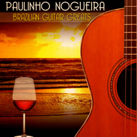 Paulinho Nogueira - Brazilian Guitar Greats