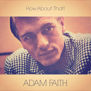 Adam Faith - How About That!