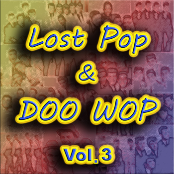Various Artists - Lost Pop & Doo Wop, Vol. 3