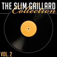 Slim Gaillard - The Slim Gaillard Collection, Vol. 2