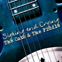 The Cats & The Fiddle - Sighing and Crying
