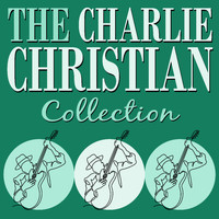 Charlie Christian - The Charlie Christian Collection