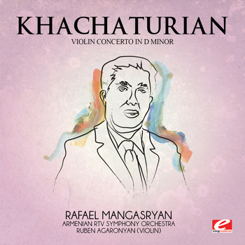 Aram Khachaturian - Khachaturian: Violin Concerto in D Minor (Digitally Remastered)
