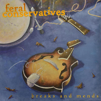 Feral Conservatives - Breaks and Mends