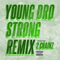 Young Dro - Strong (Remix) feat. 2 Chainz (Explicit)