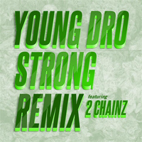 Young Dro - Strong (Remix) feat. 2 Chainz