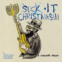 Rachel Bloom - Suck It, Christmas!!! (A Chanukah Album)