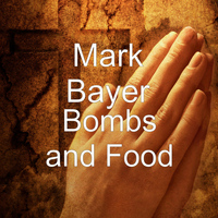 Mark Bayer - Bombs and Food