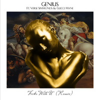 Genius - Fvcks With U (Remix) [feat. Verse Simmonds & Gucci Mane]