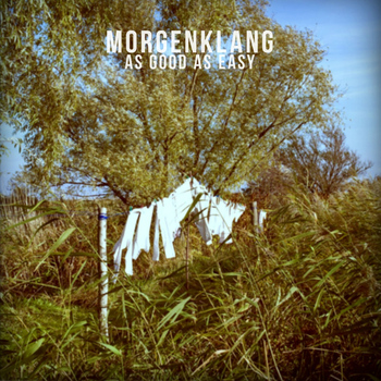 Morgenklang - As Good As Easy