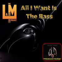L&M Project - All I Want Is The Bass