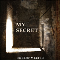 Robert Melter - My Secret