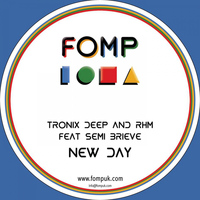 Tronix Deep & Rhm Ft Semi Brieve - New Day
