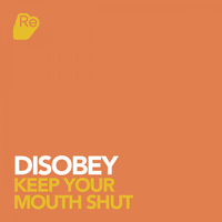 Disobey - Keep Your Mouth Shut