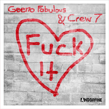 Geeno Fabulous & Crew 7 - Fuck It (Explicit)