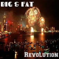 Big & Fat - Revolution