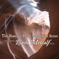 Byron Metcalf - The Shaman’s Heart Meditation Series