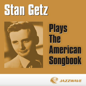 Stan Getz - Plays The American Songbook