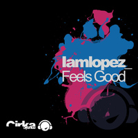 IAMLOPEZ - Feels Good